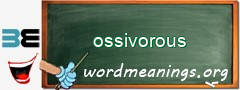 WordMeaning blackboard for ossivorous